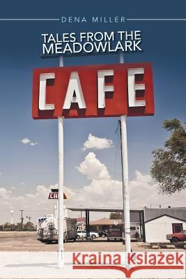 Tales from the Meadowlark Cafe Dena Miller 9781503524576 Xlibris Corporation