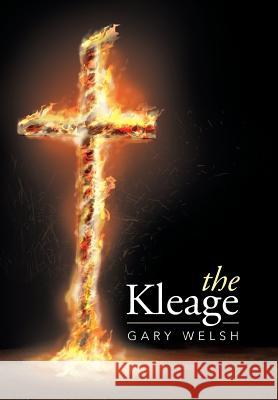 The Kleage Gary Welsh 9781503525054 Xlibris Corporation