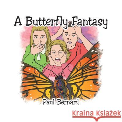 A Butterfly Fantasy Paul Bernard 9781503525399