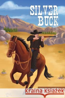 Silver Buck Lynn Luick 9781503525450 Xlibris Corporation