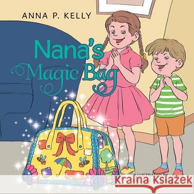 Nana's Magic Bag Anna P. Kelly 9781503525474