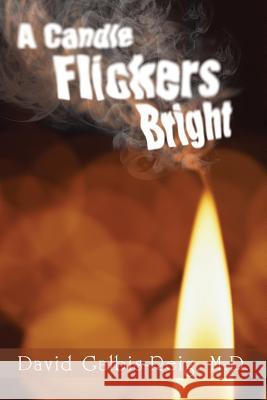 A Candle Flickers Bright M. D. David Galbis-Reig 9781503526440 Xlibris Corporation