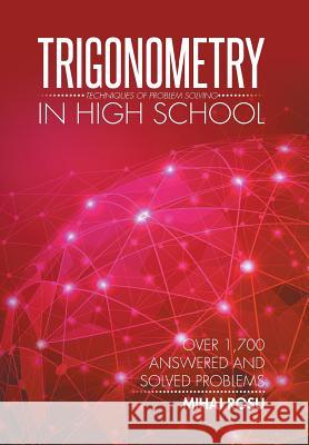 Trigonometry in High School: Techniques of Problem Solving Mihai Rosu 9781503526761 Xlibris