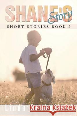 Shane's Story: Short Stories Book 2 Linda Brakefield 9781503527515 Xlibris Corporation