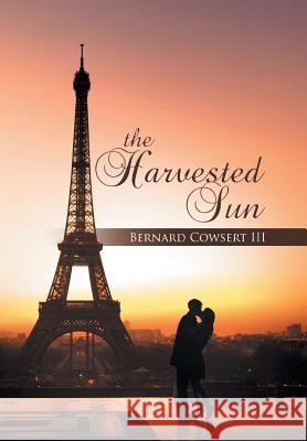 The Harvested Sun Bernard Cowser 9781503527966