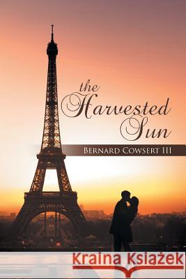 The Harvested Sun Bernard Cowser 9781503527973