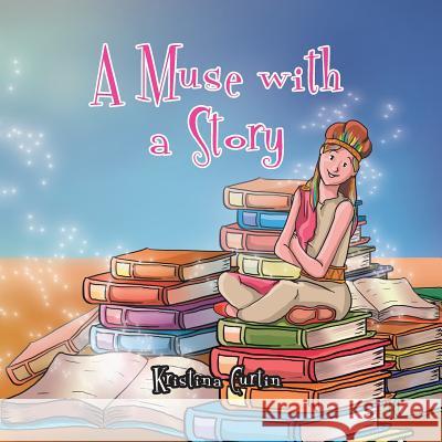 A Muse with a Story Kristina Curtin 9781503529083