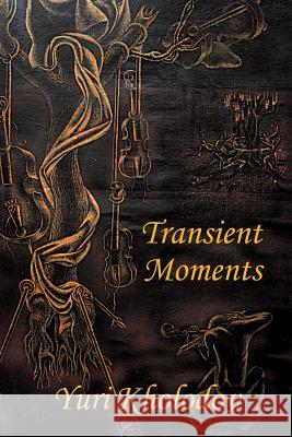 Transient Moments Yuri Kholodov 9781503529380 Xlibris Corporation