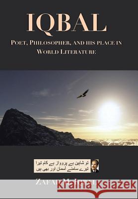 Iqbal: Poet, Philosopher, and His Place In World Literature Iqbal, Zafar M. 9781503530379