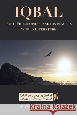 Iqbal: Poet, Philosopher, and His Place In World Literature Iqbal, Zafar M. 9781503530386