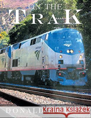 On The Trak: 2nd Edition Motier, Donald 9781503531529 Xlibris Corporation