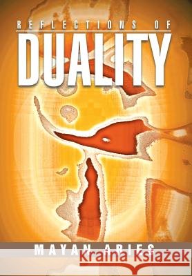 Reflections of Duality Mayan Aries 9781503533448