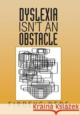 Dyslexia Isn't an Obstacle Firdevs Dede 9781503533646 Xlibris Corporation