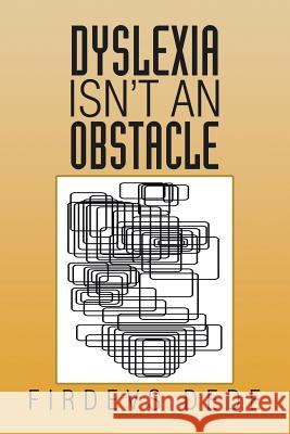 Dyslexia Isn't an Obstacle Firdevs Dede 9781503533653 Xlibris Corporation