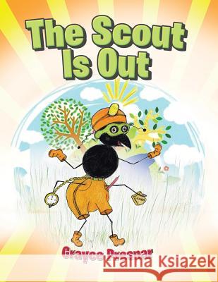 The Scout Is Out Grayce Presnar 9781503534186 Xlibris Corporation