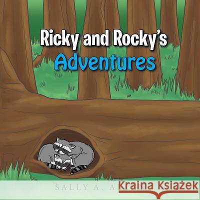 Ricky and Rocky's Adventures Sally a. Allen 9781503534933 Xlibris Corporation