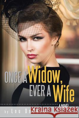 Once a Widow, Ever a Wife Lou DeCaro 9781503535268 Xlibris Corporation