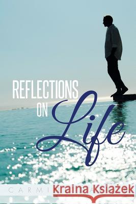 Reflections on Life Carmine Dapice 9781503535275