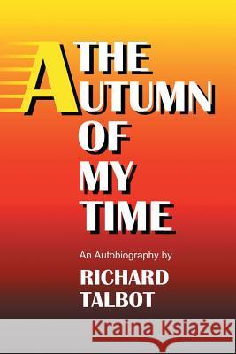 The Autumn Of My Time Richard Talbot 9781503536548