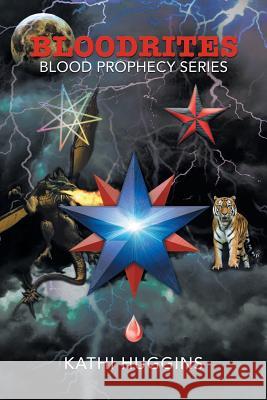 Bloodrites: Blood Prophecy Series Kathi Huggins 9781503536920 Xlibris Corporation