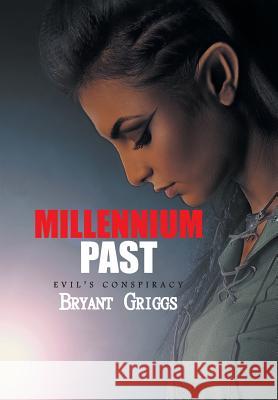 Millennium Past: Evil's Conspiracy Bryant Griggs 9781503537989