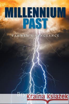 Millennium Past: Yahweh's Vengeance Bryant Griggs 9781503538009