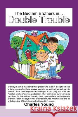 The Bedlam Brothers in...Double Trouble Young, Charles 9781503538085 Xlibris Corporation