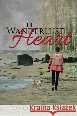 The Wanderlust Heart David Clarke Bryan 9781503538733 Xlibris Corporation
