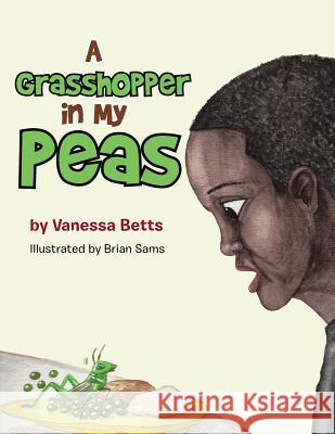 A Grasshopper in My Peas Vanessa Betts 9781503539501