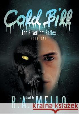 Cold Bill R. a. Mello 9781503539518 Xlibris Corporation