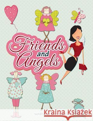 Friends and Angels Maria Elena Garza 9781503540132 Xlibris Corporation