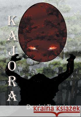 Kajora Daniel Thornton 9781503541467 Xlibris Corporation