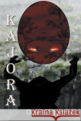 Kajora Daniel Thornton 9781503541474 Xlibris Corporation