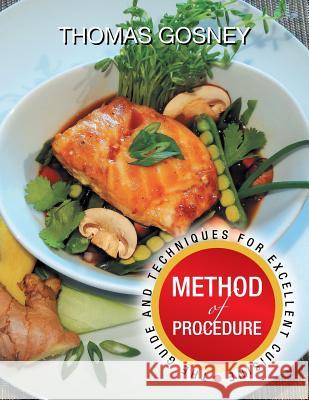 Method of Procedure: The Guide and Techniques for Excellent Cuisine Thomas Gosney 9781503543423