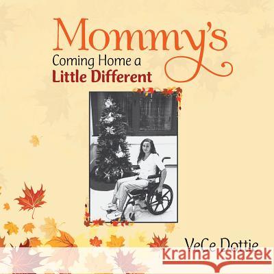 Mommy's Coming Home a Little Different Vece Dottie 9781503543850 Xlibris Corporation