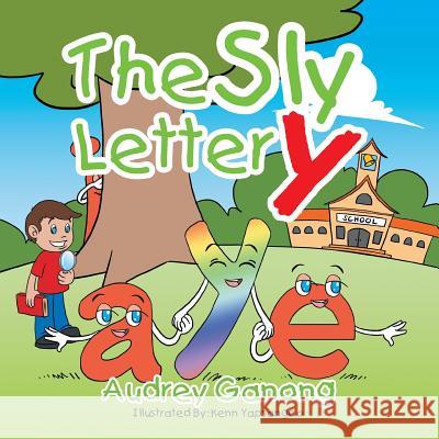 The Sly Letter Y Ganong, Audrey 9781503543874 Xlibris Corporation