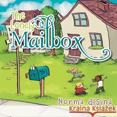 The Lonely Mailbox Norma Alsina 9781503544116 Xlibris Corporation