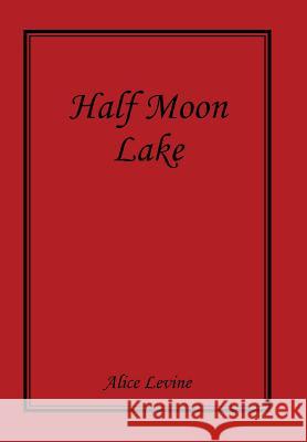 Half Moon Lake Alice Levine 9781503544147