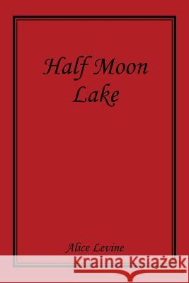 Half Moon Lake Alice Levine 9781503544161