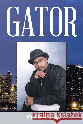 Gator Lawanda Johnson 9781503544383 Xlibris Corporation