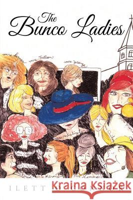 The Bunco Ladies Ilett O'Connor 9781503544796 Xlibris Corporation