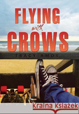 Flying with Crows Tracy Amos 9781503544826 Xlibris Corporation