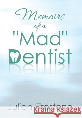 Memoirs of a Mad Dentist Julian Firestone 9781503544949