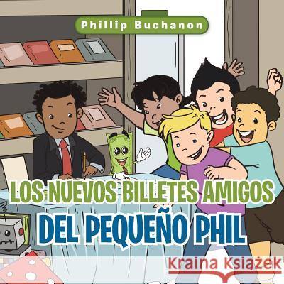 Los nuevos billetes amigos del pequeño Phil Buchanon, Phillip 9781503545724