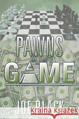 Pawns of the Game Joe Black 9781503546523 Xlibris Corporation