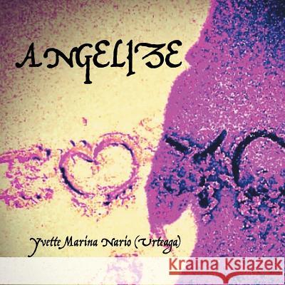 Angelize Yvette Marina Nario (Urteaga)   9781503546967 Xlibris