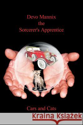 Devo Mannix the Sorcerer's Apprentice: Cars and Cats Roland Boike 9781503547001
