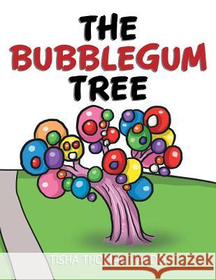 The Bubblegum Tree Tisha Thoma 9781503548596 Xlibris Corporation