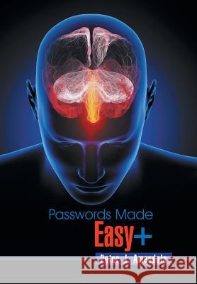 Passwords Made Easy+ Peter J. Amendola 9781503549951 Xlibris Corporation