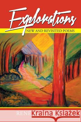 Explorations: New and Revisited Poems Rene a. Martin 9781503550483